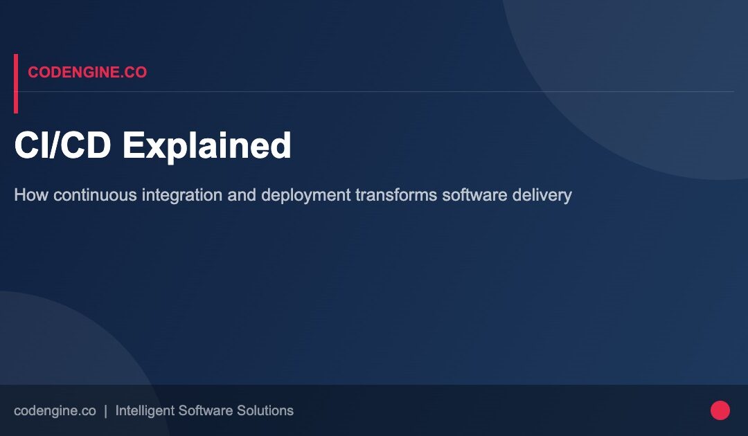 CI/CD Explained: How Continuous Integration and Deployment Transforms Software Delivery
