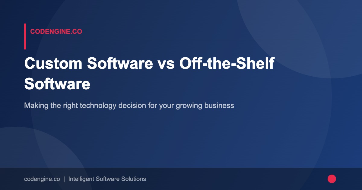 Custom Software Development vs Off-the-Shelf Software