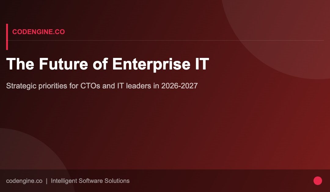 The Future of Enterprise IT: What CTO and IT Leaders Need to Prioritise in 2026–2027