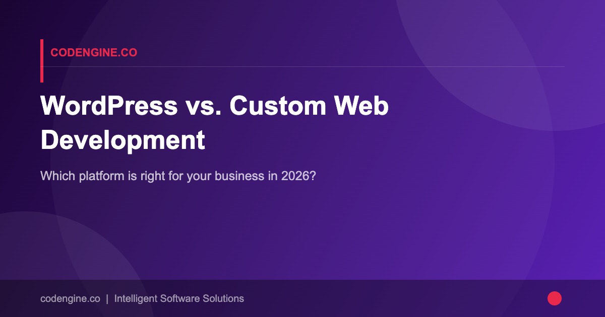 WordPress vs. Custom Web Development